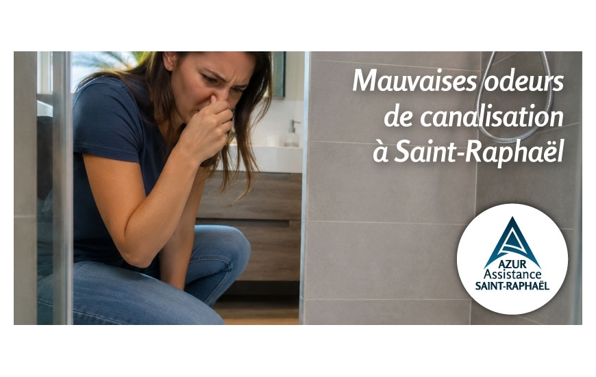 Mauvaises odeurs de canalisation à Saint-Raphaël | Azur Assistance